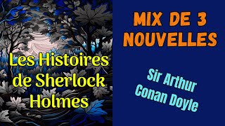 Histoires de Sherlock Holmes Mix 2  3 Nouvelles  Sir Arthur Conan Doyle [upl. by Sankaran]