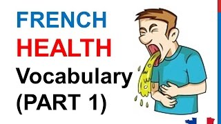 French Lesson 251  HEALTH Illness Medical French Vocabulary Expressions PART 1 At the doctor [upl. by Kidder]