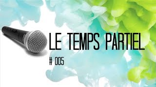 TRAVAILLER A TEMPS PARTIEL  podcast 005  Parentillages [upl. by Asilec]