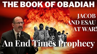 The Book of Obadiah — Jacob and Esau at war — A prophecy on the End Times [upl. by Yesdnil]