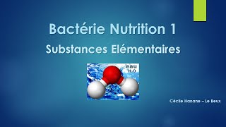 Bactérie Nutrition 1 SUBSTANCES ELEMENTAIRES  CONSTITUTIVES [upl. by Etteluap]