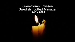 SVENGORAN ERIKSSON  RIP  TRIBUTE TO THE SWEDISH FOOTBALL MANAGER WHO HAS DIED AGED 76 [upl. by Mir]