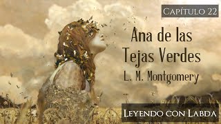 Ana de las Tejas Verdes L M Montgomery cap22 Audiolibro Leyendo con Labda [upl. by Katlin]