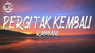 Rabbani  Pergi Tak Kembali Lyrics [upl. by Gareth149]