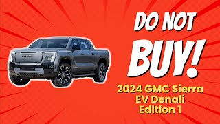 2024 GMC Sierra EV Denali Edition 1  5 Shocking Reasons NOT to Buy ⚠️ [upl. by Nyrroc942]