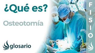 OSTEOTOMÍA  Qué es por qué se realiza complicaciones cuidados y tratamiento fisioterapéutico [upl. by Ahsienahs741]