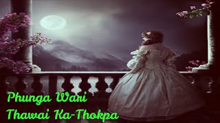 Phunga Wari  Thawai KaThokpa Full length  Manipuri Folktale [upl. by Karry]