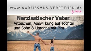 Narzisstischen Vater erkennen amp Auswirkung auf die Entwicklung der Kinder [upl. by Chet]