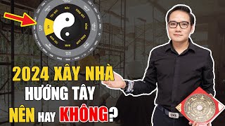 2024 Xây nhà hướng Tây Tốt hay Xấu [upl. by Bert]