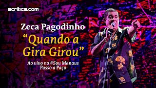 Zeca Pagodinho  Quando a Gira Girou Ao vivo em Manaus [upl. by Annahsar]