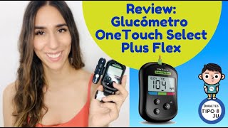 Review glucómetro OneTouch Select Plus Flex y algunas recomendaciones de dispositivo de punción [upl. by Plotkin917]