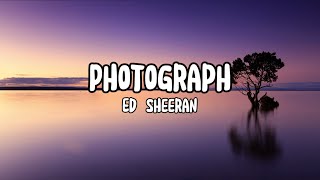 Photograph  Ed Sheeran Lyrics [upl. by Luba977]