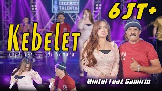 KEBELET  SAMIRIN FEAT MINTUL WOKO CHANNEL Official Music Live Dek Mintul Kebelet [upl. by Shiverick]