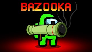 Among Us With NEW BAZOOKA ROLE Always Win [upl. by Samoht]