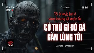 rnosleep  TÔI BỊ MẮC KẸT Ở VÙNG HOANG DÃ NƯỚC ÚC VÀ CÓ THỨ GÌ ĐÓ ĐÃ SĂN LÙNG TÔI nosleep reddit [upl. by Towne]