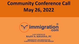 May 26 2022 Free US Immigration Community Conference Call with Rajiv Every Other Thursday [upl. by Maggi]