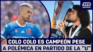 Polémica fecha final Colo Colo es campeón en medio de controversias en el partido de la quotUquot [upl. by Elatan]