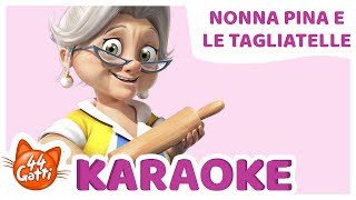 44GattiIT  Canzone quotNonna Pina e le tagliatellequot KARAOKE [upl. by Amelus898]