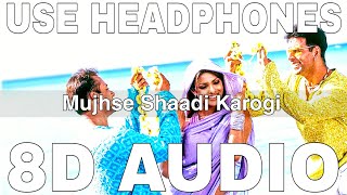 Mujhse Shaadi Karogi 8D Audio  Sonu Nigam Udit N  Salman Khan Akshay Kumar Priyanka Chopra [upl. by Jerrylee322]