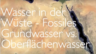 Wasser in der Wüste  Fossiles Grundwasser vs Oberflächenwasser [upl. by Kosak]