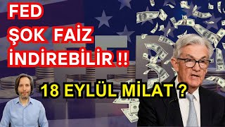 DİKKAT  FED ŞOK FAİZ İNDİREBİLİR  18 EYLÜL MİLAT [upl. by Skilken]