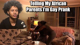 Telling My African Parents Im Gay Prank  GONE WRONG [upl. by Harmaning]