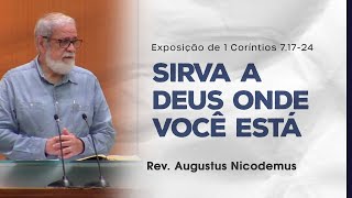 Sirva a Deus onde você está  Augustus Nicodemus [upl. by Pedrick]