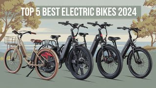 Top 5 Best Electric Bikes 2024  Best EBikes of the Year [upl. by Nivej]