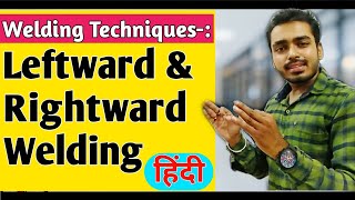 वेल्डिंग टेक्निक्स  Welding Techniques हिंदी  Leftward welding  Rightward Welding  Welding Pro [upl. by Assila]