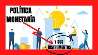 POLÍTICA MONETARIA Y SUS INSTRUMENTOS explicación facil [upl. by Ahtelahs]