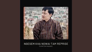 Ngesem Kha Nowai Tam Reprise feat Phuntsho Wangdi [upl. by Selym238]