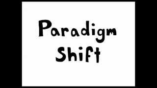 Paradigm Shift [upl. by Adnorat350]