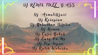 DJ REMIX FULL BASS ASMALIBRASI  CARE BEBEK  TOP  TOPAN [upl. by Rawlinson]