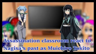 Assassination classroom react to Nagisa’s past as Muichiro Tokito [upl. by Ankeny745]