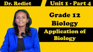 Grade 12 Biology Unit 1 Application of Biology Part 4  with Detail Explanation  Dr Rediet [upl. by Caron]