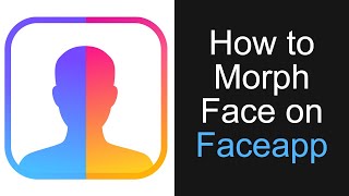 How To Morph Face On Faceapp [upl. by Jake]