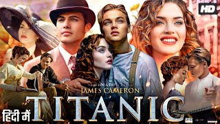 Titanic Full Movie In Hindi  Leonardo DiCaprio Kate Winslet  Titanic Movie 1997  Facts amp Review [upl. by Ariel]