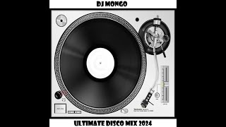 DJ Mongo Ultimate Disco Mix 2024 [upl. by Evered912]