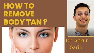 How To Remove Tan  Complete Treatment to remove Body Tan [upl. by Tulley161]