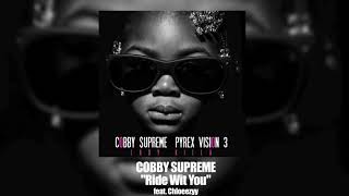 Cobby Supreme  Ride Wit You feat Chloeezyy [upl. by Hanimay]