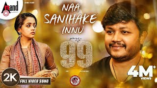 99  Naa Sanihake Innu  2K Video Song  Ganesh Bhavana Arjun Janya Preetham Gubbi Ramu Films [upl. by Stich891]