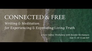 Connected amp Free  Writing amp Meditation for Experiencing amp Expressing Living Truth [upl. by Mae]