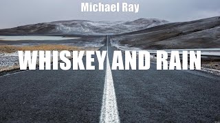 Michael Ray  Whiskey and Rain Lyrics Know My Way Around Say It Again Raised Up [upl. by Odnumde]