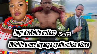 impi kaWelile no Zoso iyaqhubeka njengoba uWelile eVeze nowaThwalisa uZoso 🫢 [upl. by Lotsirk]