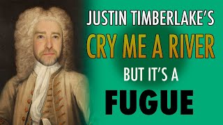 Justin Timberlakes Cry Me A River  But Its a Fugue [upl. by Mallory]