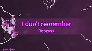 Rebzyyx  I dont remember  English Lyrics [upl. by Margherita]