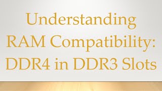 Understanding RAM Compatibility DDR4 in DDR3 Slots [upl. by Suiradal658]