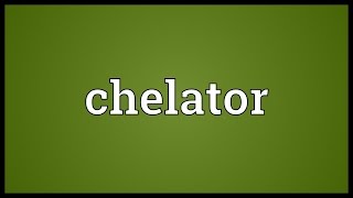 Chelator Meaning [upl. by Acinomahs247]