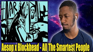 ESCAPE THE MATRIX  Aesop Rock x Blockhead  All The Smartest People  Reaction [upl. by Analiese]