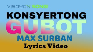 KONSYERTONG GUBOT  MAX SURBAN  LYRICS VIDEO tataybembembheemzkheemixtv [upl. by Wolsky399]